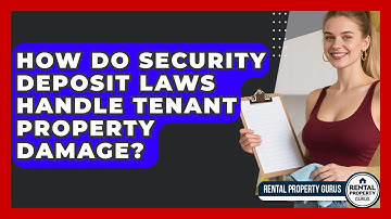 How Do Security Deposit Laws Handle Tenant Property Damage? - Rental Property Gurus