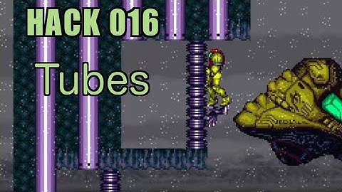 016 | Tubes | 2005 | Playing All Super Metroid Rom Hacks