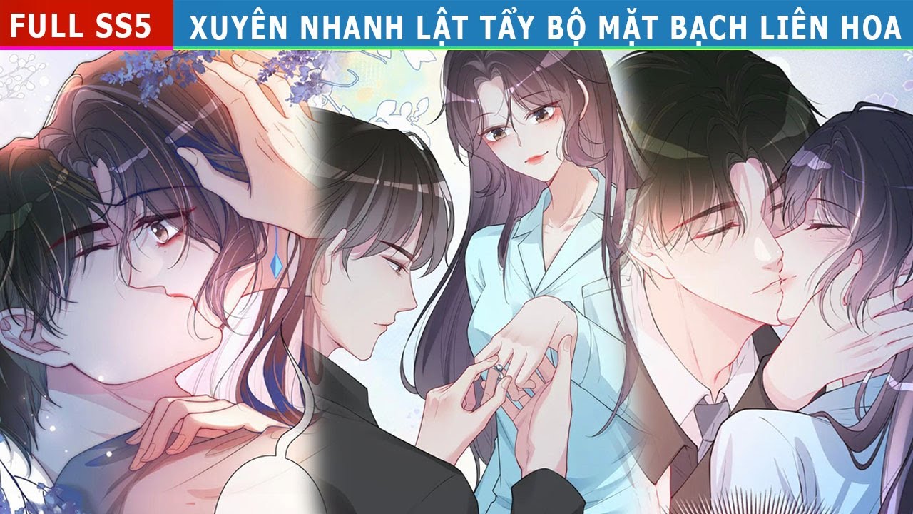 Full SS5 - Xuyên Nhanh Lật Tẩy Bộ Mặt Bạch Liên Hoa 