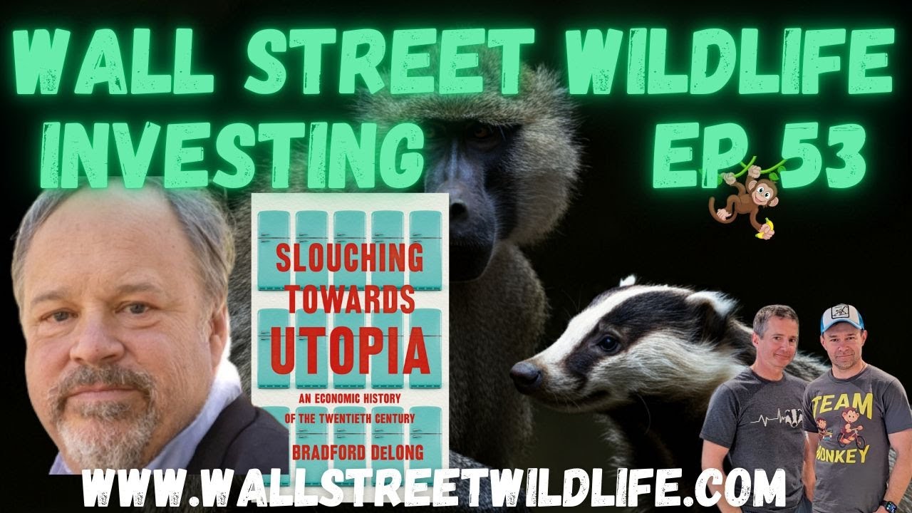 E53:  Bradford DeLong: Slouching Towards Utopia