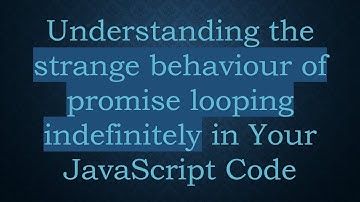 Understanding the strange behaviour of promise looping indefinitely in Your JavaScript Code