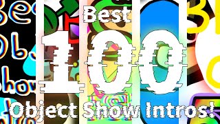 Best 100 Object Show Intros! (100TH VIDEO!!!)