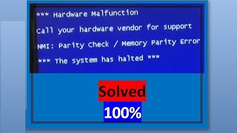 Hardware Malfunction Call your hardware vendor for support The System has halted