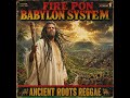 Roots Reggae | Fire Pon Babylon System | Ancient Roots Reggae