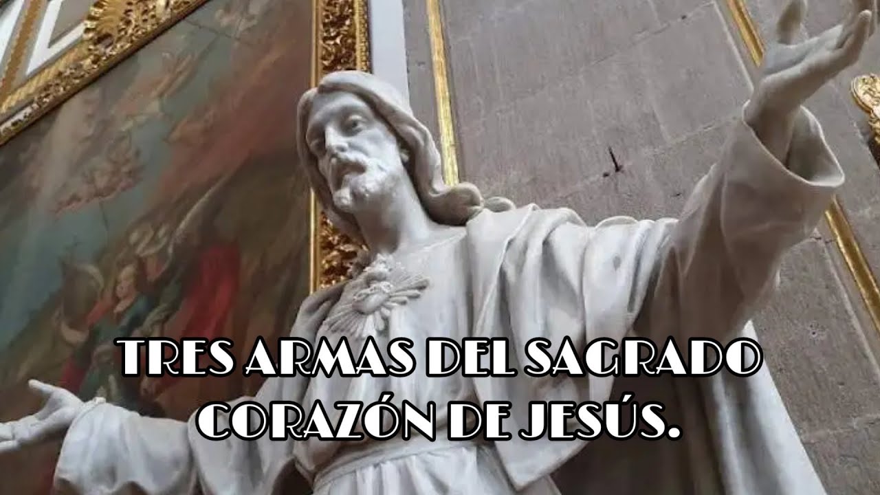 LAS TRES ARMAS ESPIRITUALES DEL SAGRADO CORAZÓN DE JESÚS. - YouTube