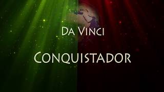 Da Vinci - Conquistador ( Letra )