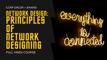 155. CCNP Encore + Enarsi | Network Design - Network Design Principles | CCNP Full Course in Hindi