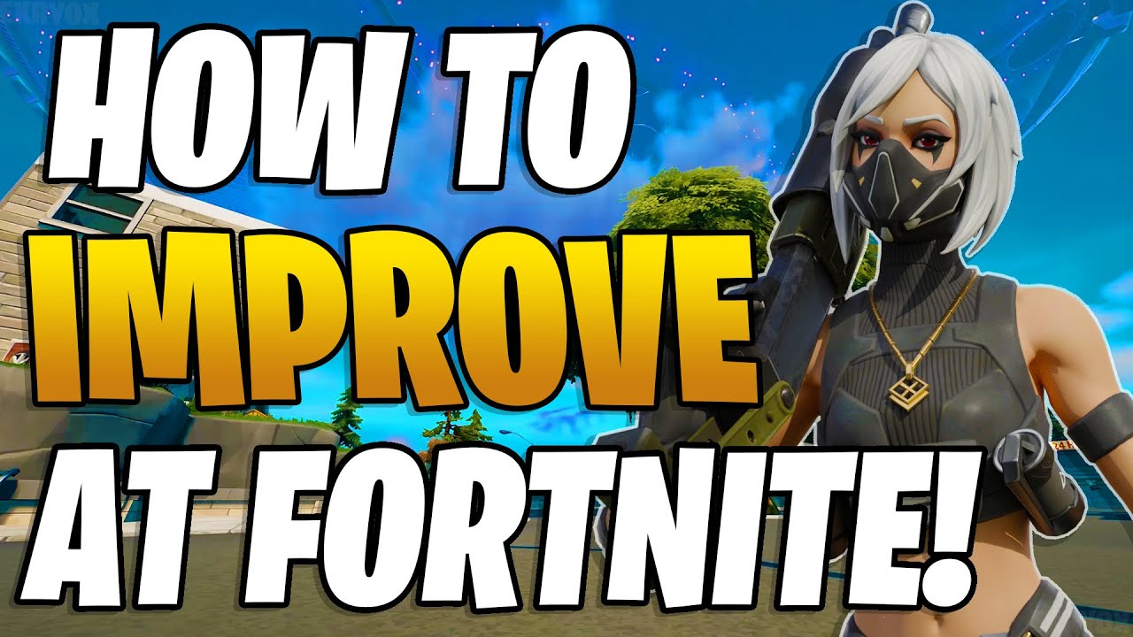 How To Improve Rapidly at Fortnite - Tips and Tricks To Become A Better ...