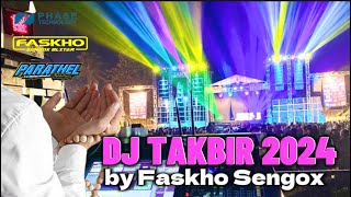 DJ TAKBIR 2024 by Faskho Sengox