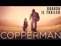 COPPERMAN - Trailer Ufficiale -  Dal 7 febbraio al cinema