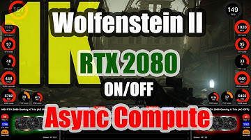 Wolfenstein II: The New Colossus (1K) - GeForce RTX 2080 Async Compute ON/OFF