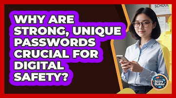 Why Are Strong, Unique Passwords Crucial for Digital Safety?