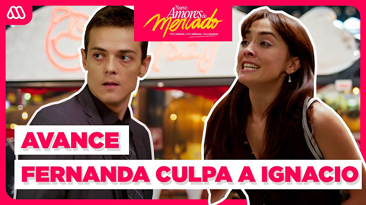 AVANCE Capítulo 124: Fernanda CULPA a Ignacio | Nuevo Amores de Mercado