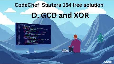 CodeChef Starters 154 free solution | GCD and XOR full solution