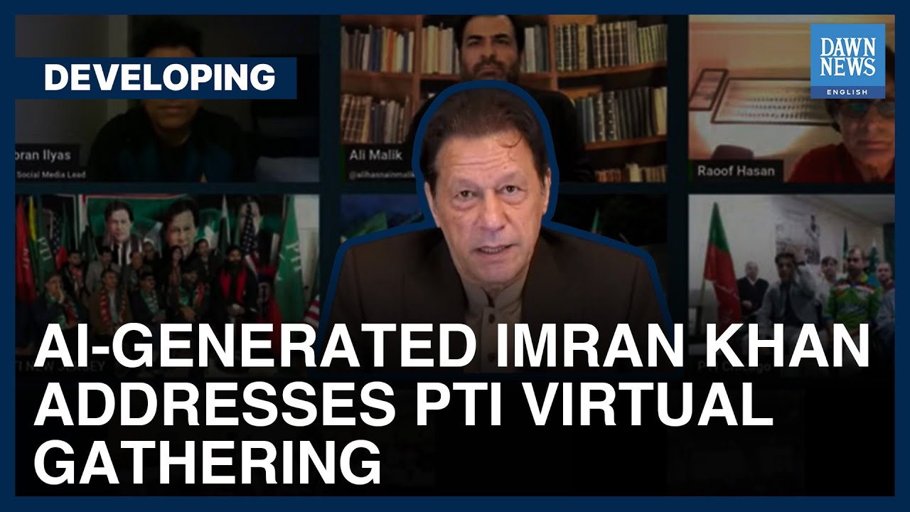 AI-Generated Imran Khan Addresses PTI Virtual Gathering | Dawn News ...