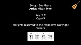 Video thumbnail of "I See Grace by Micah Tyler / Lyrics and Chords / Capo 5"