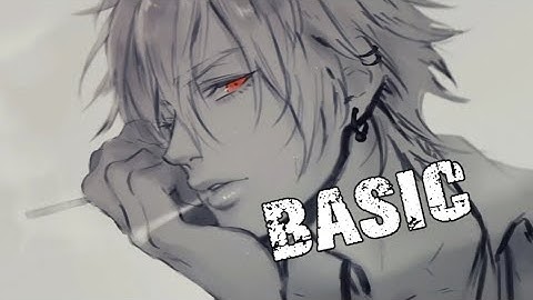 ♪Nightcore - Basic (Deeper voice)