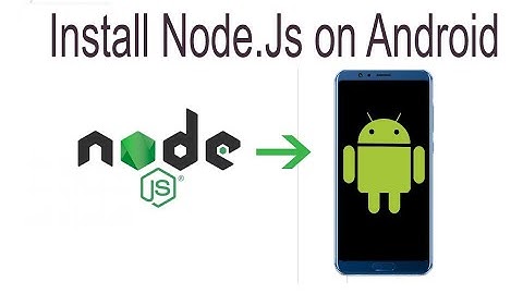 How To Install NodeJS on Android