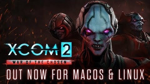 XCOM 2: War of the Chosen for macOS and Linux – Out now