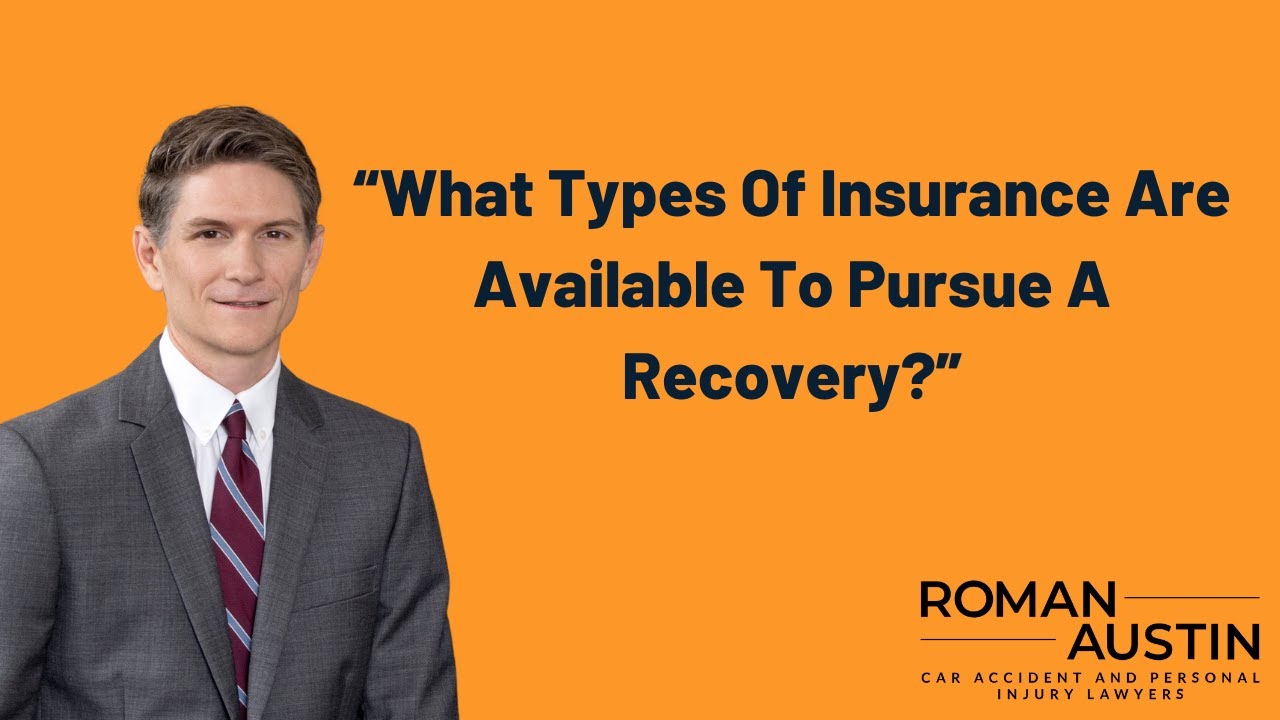 What Types of Insurance Are Available To Pursue a Recovery? | Roman ...