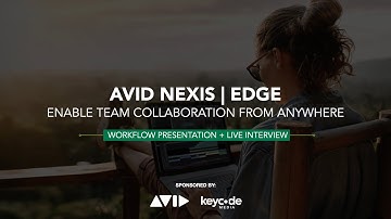 Avid NEXIS | EDGE: Enable Team Collaboration From Anywhere (Demo)