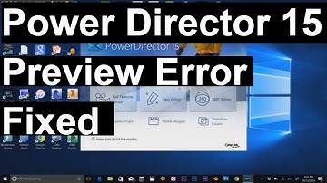 Power Director 15  Preview Error Fixed Windows 10