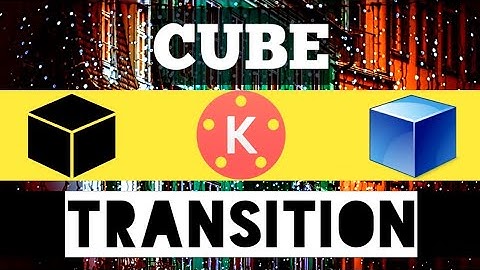 Best Cinematic cube Transitions in Kinemaster