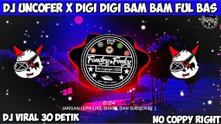 Dj uncofer x digi digi bam bam 30 detik | viral tiktok