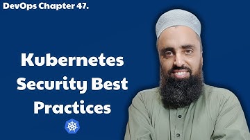 Chapter 47. Kubernetes Security Best Practices You Must Know in 2025 | Kubernetes RBAC Explained