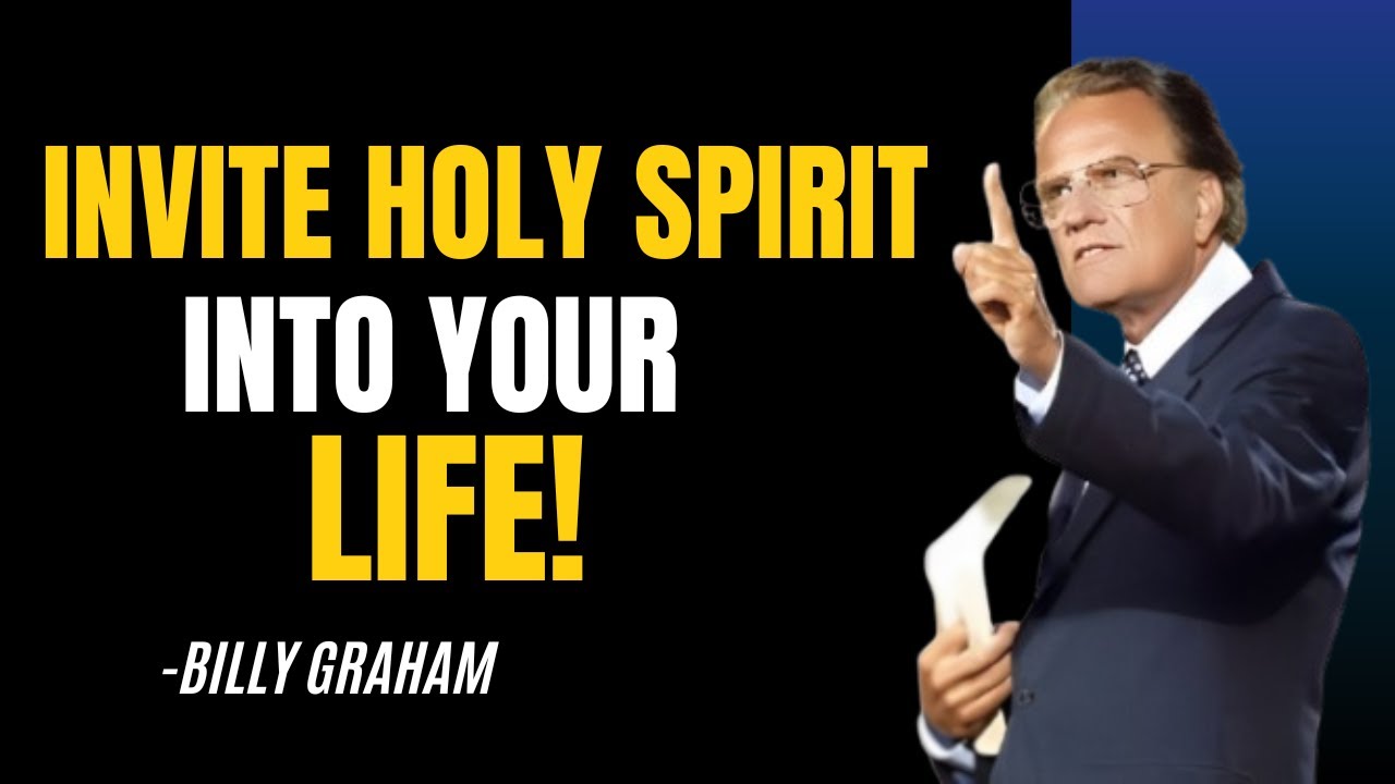 INVITE HOLY SPIRIT INTO YOUR LIFE | BILLY GRAHAM | POWERFUL SPEECH ...