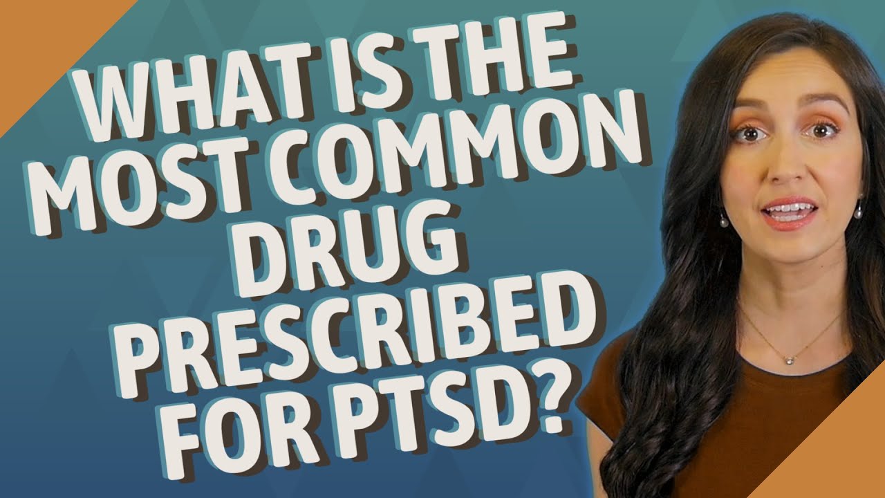 What Is The Most Common Drug Prescribed For PTSD YouTube what-is-the-most-common-drug-prescribed-for-ptsd-youtube