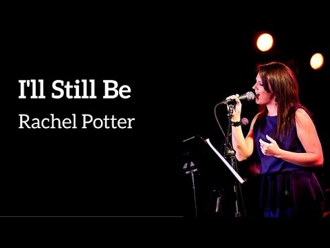 "I'll Still Be" - Rachel Potter