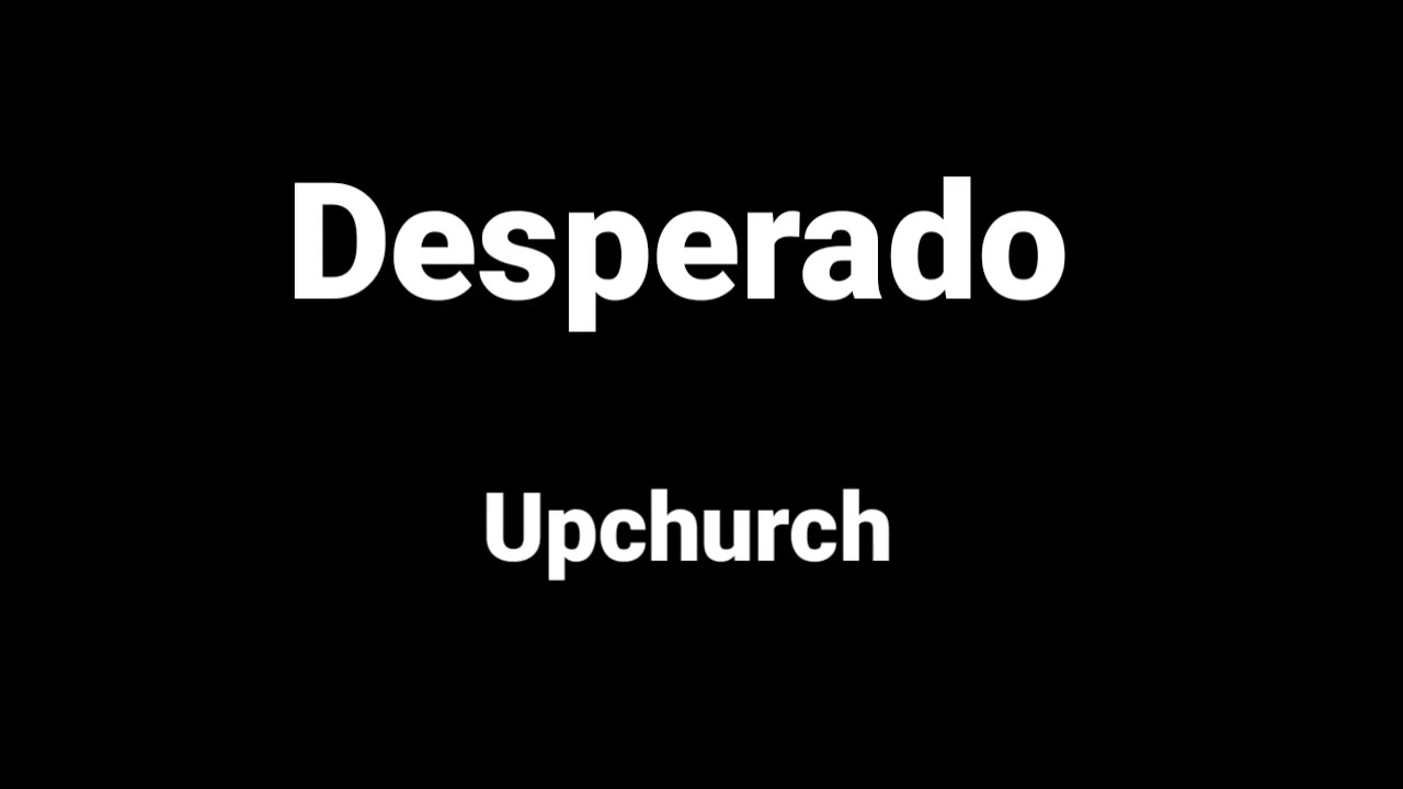 Upchurch - Desperado (Lyric Video) 