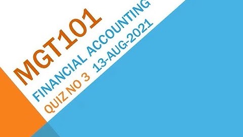 MGT101 – Financial Accounting Quiz No 3 Solution