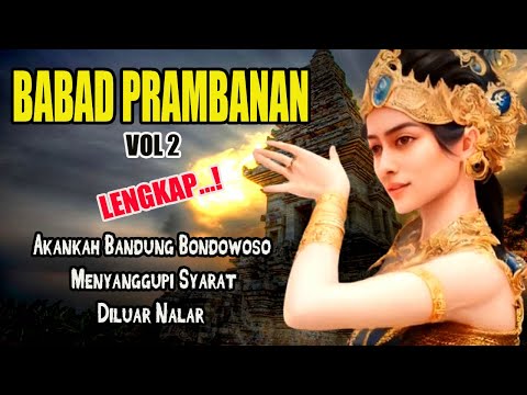 BABAD PRAMBANAN Vol 2 Lengkap  ! Akankah Bandung Bondowoso Menyanggupi Syarat Diluar Nalar