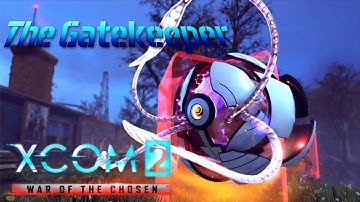 The Gatekeeper | Xcom 2 War of the Chosen | Ep. 33