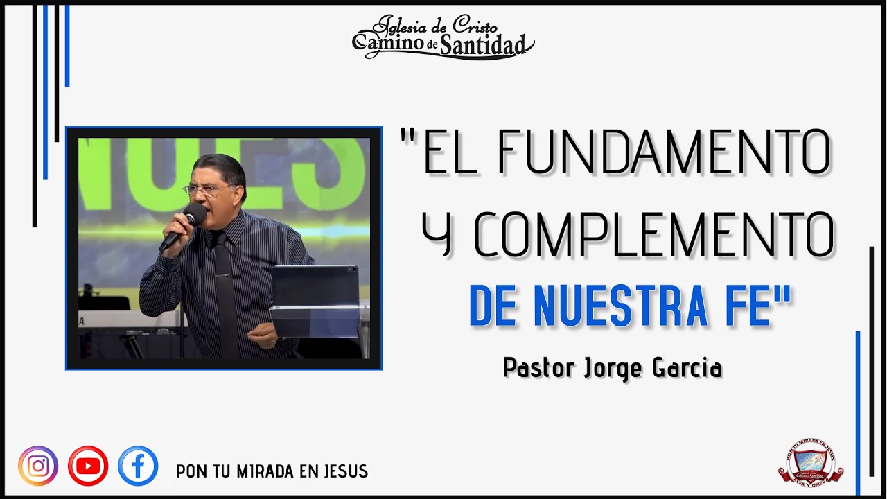 EL FUNDAMENTO Y COMPLEMENTO DE NUESTRA FE Pastor Jorge Garcia - YouTube