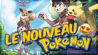 LE NOUVEAU JEU POKEMON ! Pokémon Let's go Pikachu & Evoli