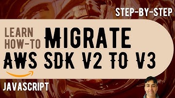How to Migrate JavaScript AWS SDK v2 to v3