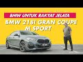 BMW 218i GRAN COUPE M SPORT _ BMW UNTUK RAKYAT JELATA
