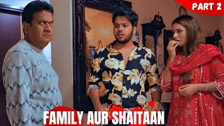 FAMILY AUR SHAITAAN || PART 2
