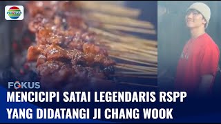 Viral! Mencicipi Satai Legendaris RSPP yang Didatangi Ji Chang Wook | Fokus