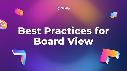 Best Practices for Board View in ClickUp