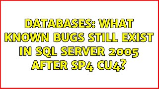 Databases: What known bugs still exist in SQL Server 2005 after SP4 CU4 (2 Solutions!!)