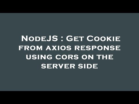 NodeJS : Get Cookie from axios response using cors on the server side