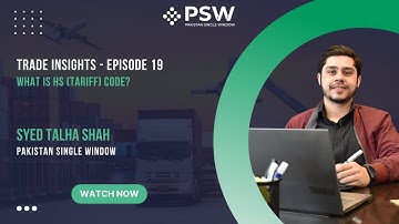 PSW - Trade Insights – Episode 19 - What is HS (Tariff) code?