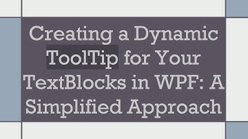 Creating a Dynamic ToolTip for Your TextBlocks in WPF: A Simplified Approach