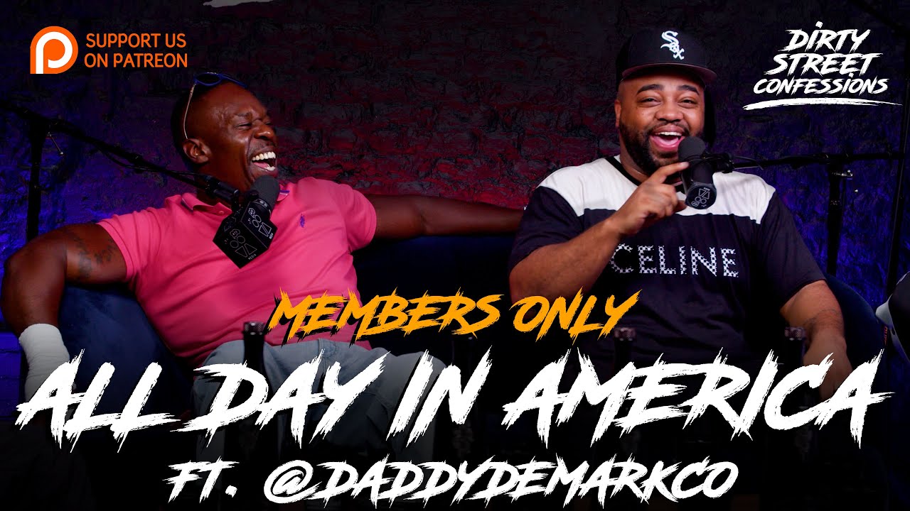 MEMBERS ONLY EP. - ALL DAY IN AMERICA FT. DEMARKCO FLEMING | DIRTY