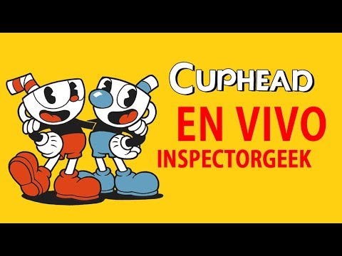 Veamos que tal esta CupHead! Primera jugada de InspectorGeek! - Veamos que tal esta CupHead! Primera jugada de InspectorGeek!