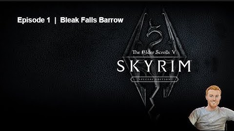 The Elder Scrolls V:  SKYRIM  |  Episode 1 - Bleak Falls Barrow